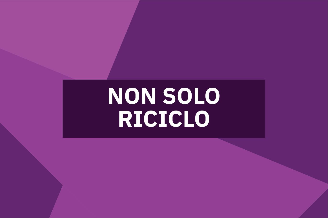 Locandina dell'evento Non solo riciclo