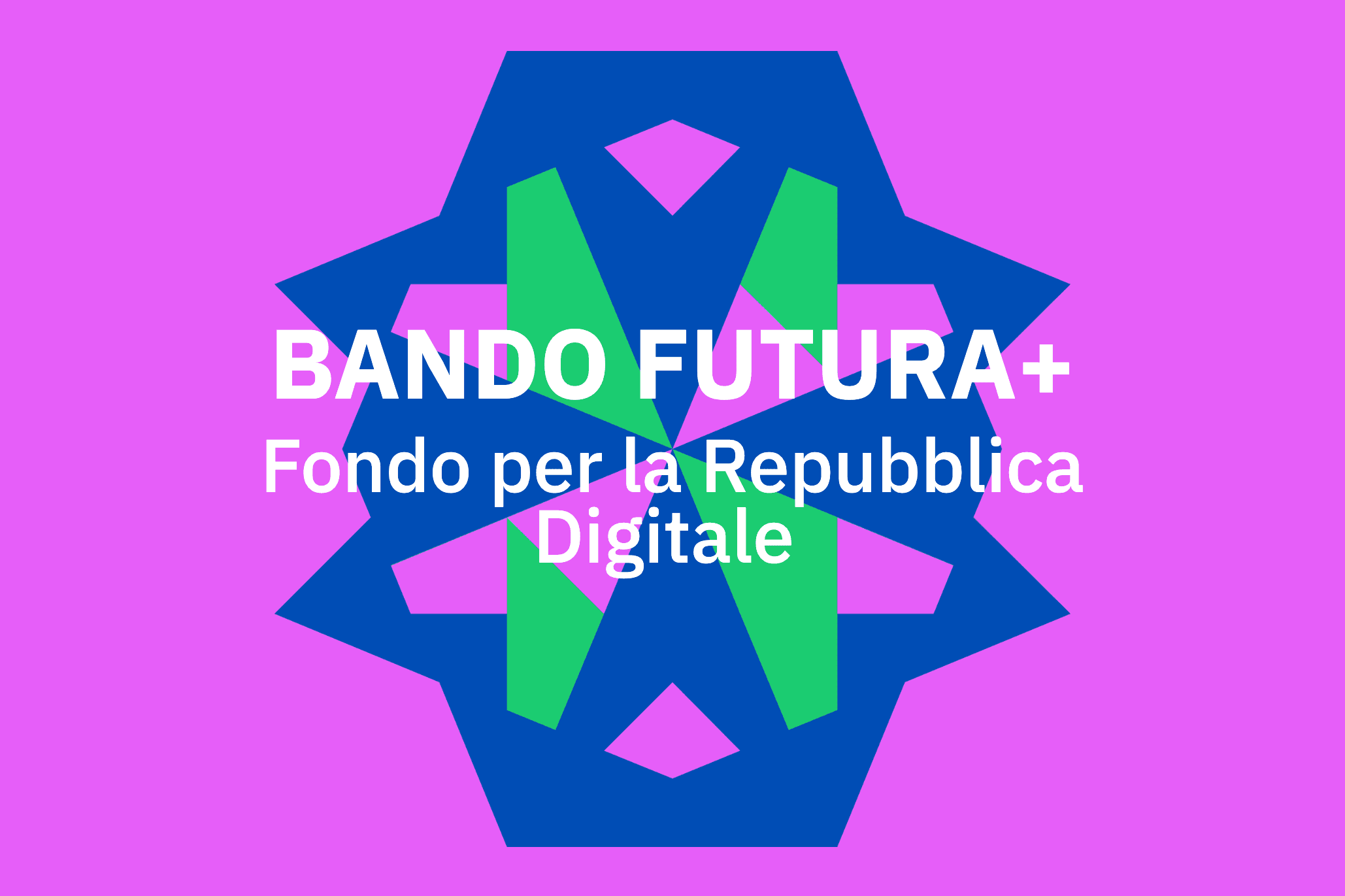 BANDO FUTURA+ Fondo per la Repubblica Digitale