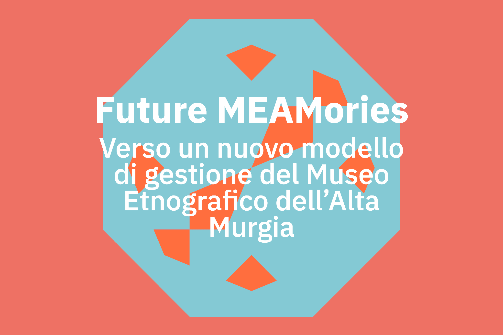 Future MEAMories Verso un nuovo modello di gestione del Museo Etnografico dell’Alta Murgia