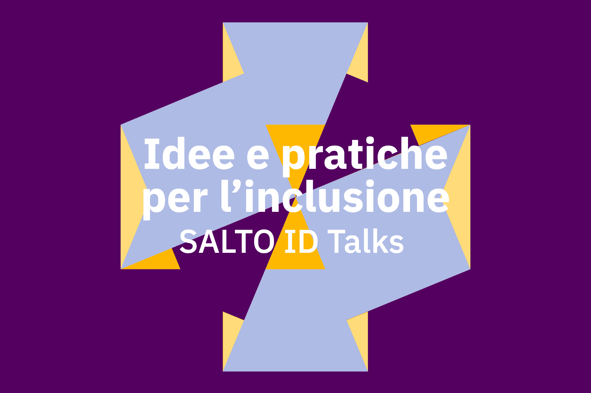 Idee e pratiche per l’inclusione SALTO ID Talks