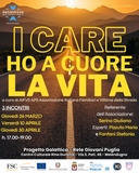 Locandina evento - I CARE HO A CUORE LA VITA Locandina evento - I CARE HO A CUORE LA VITA