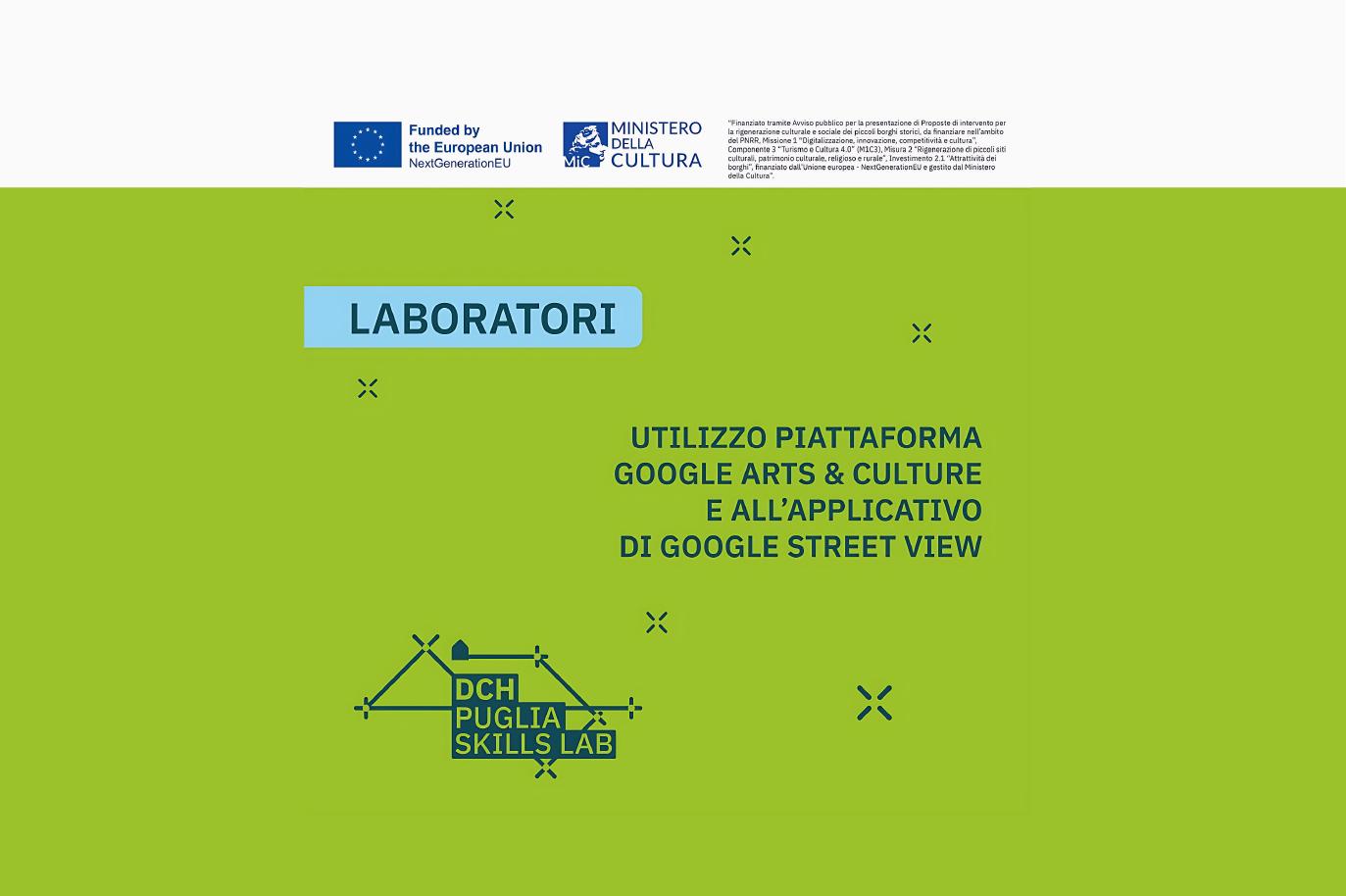 Laboratorio Google Arts & Culture e Street View Banner promozionale per i laboratori sull'uso di Google Arts & Culture e Google Street View, organizzato dal DCH Puglia Skills Lab
