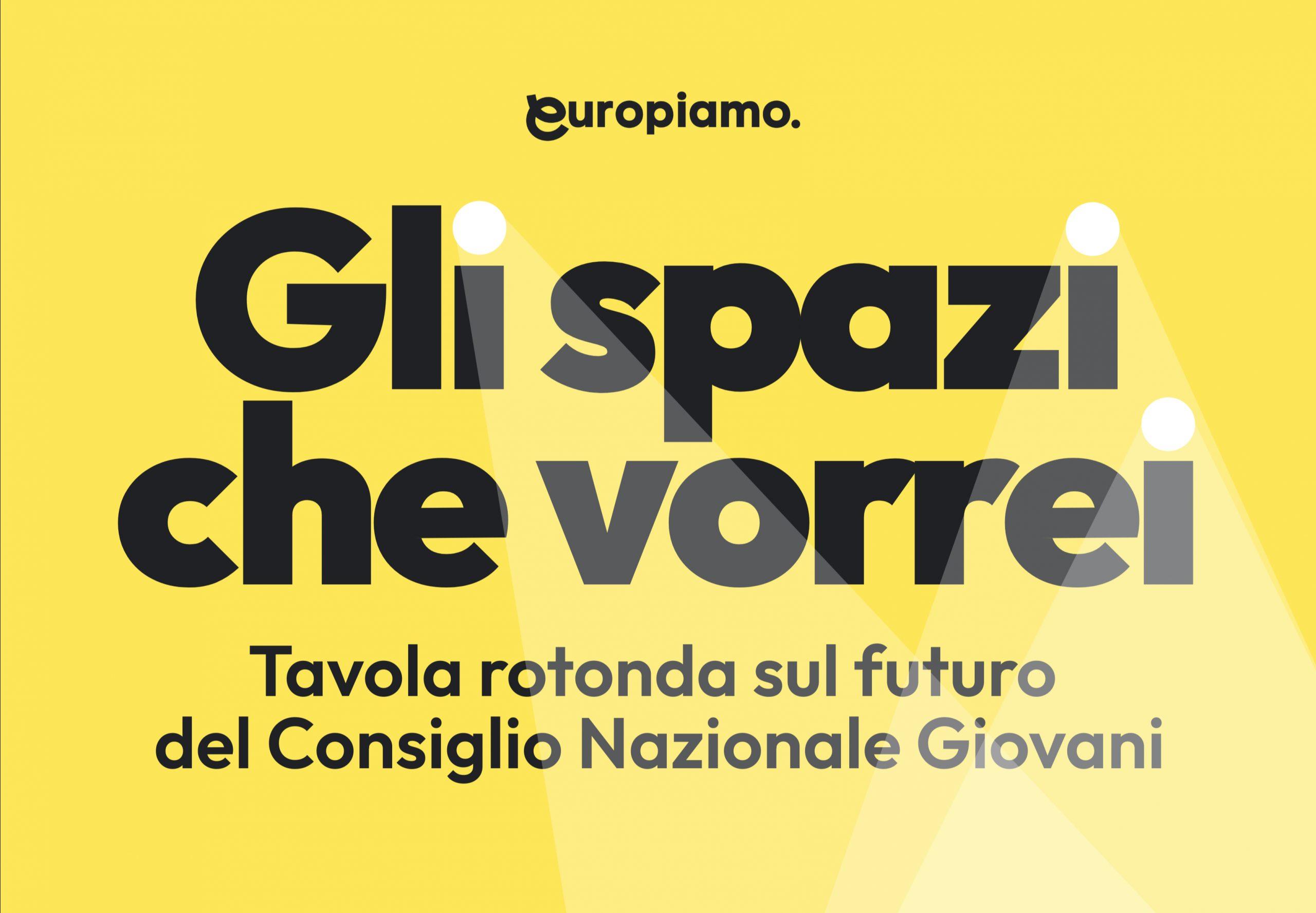 Europiamo Gli spazi che vorrei tavola rotonda sul futuro del Consiglio Nazionale Giovani