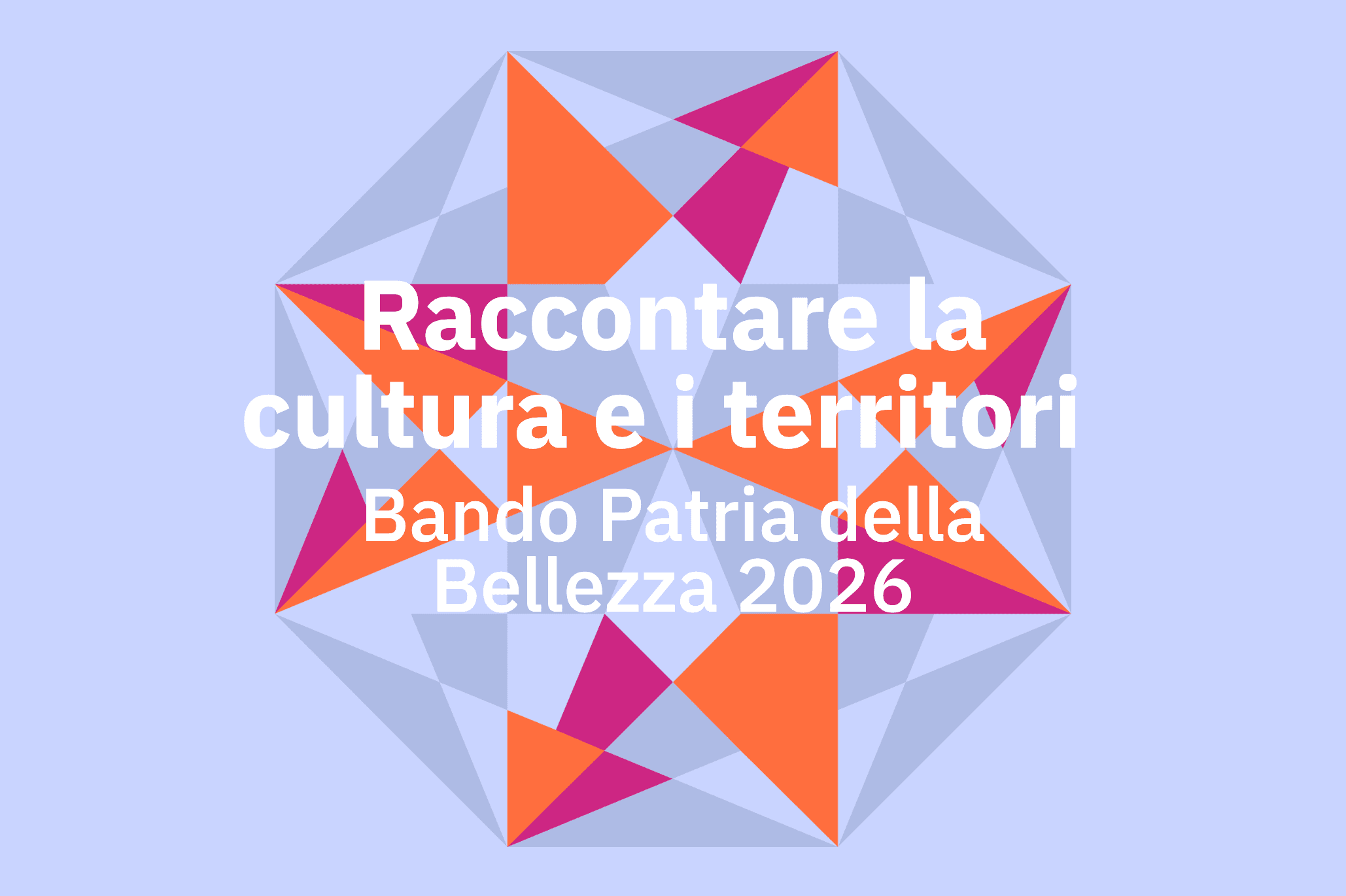 Raccontare la cultura e i territori Bando Patria della Bellezza 2026