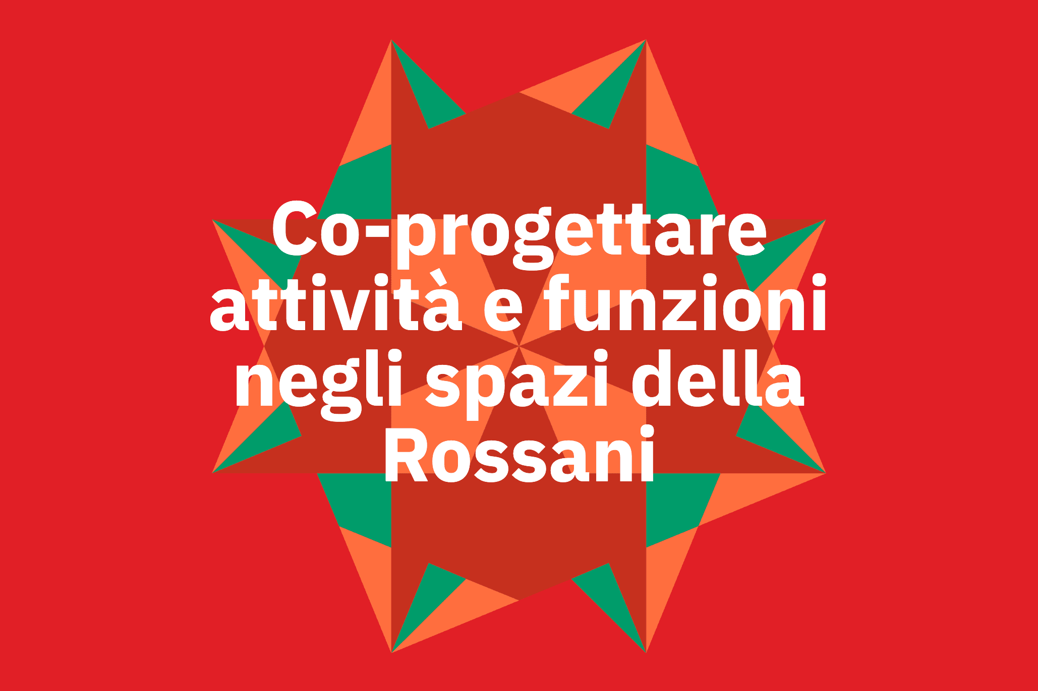 Co-progettare attività e funzioni negli spazi della Rossani