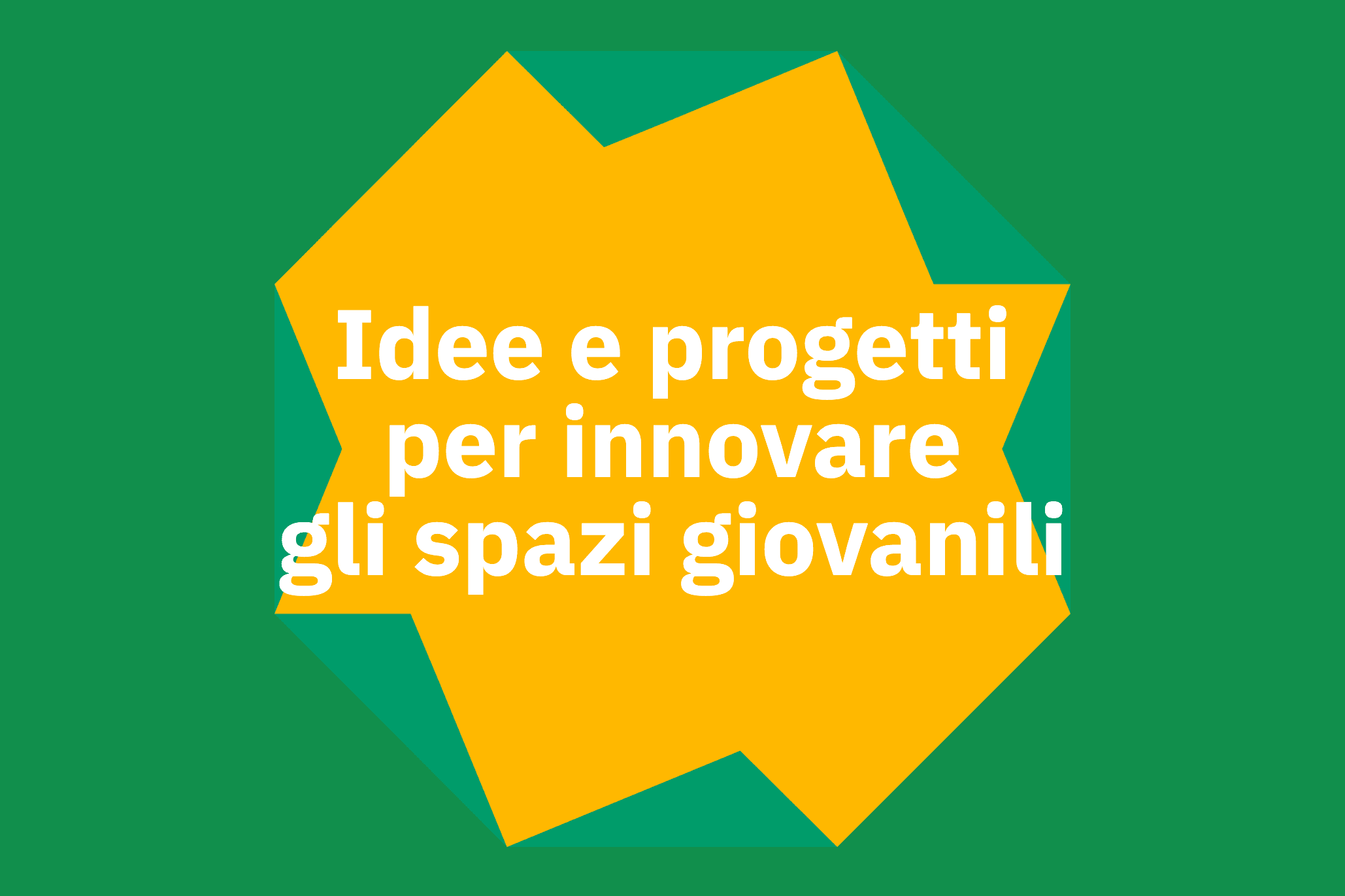 Idee e progetti per innovare gli spazi giovanili
