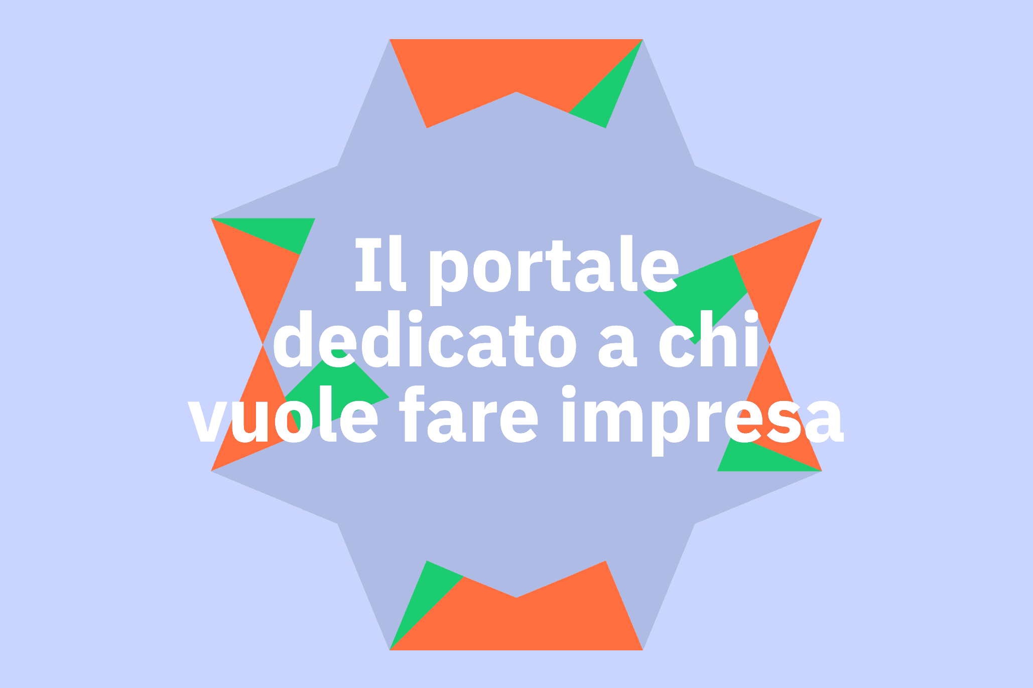 Il portale dedicato a chi vuole fare impresa