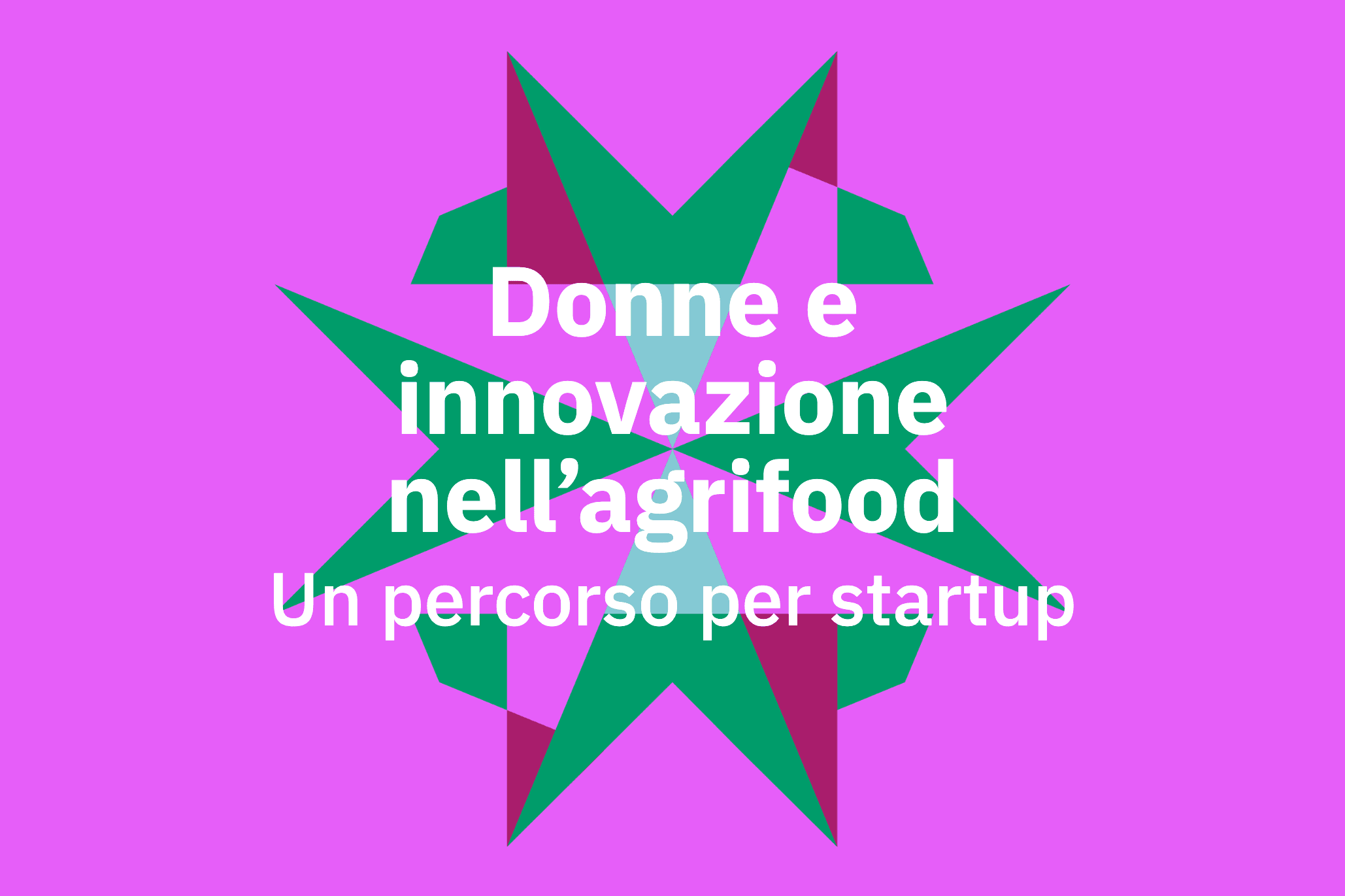 Donne e innovazione nell’agrifood Un percorso per startup
