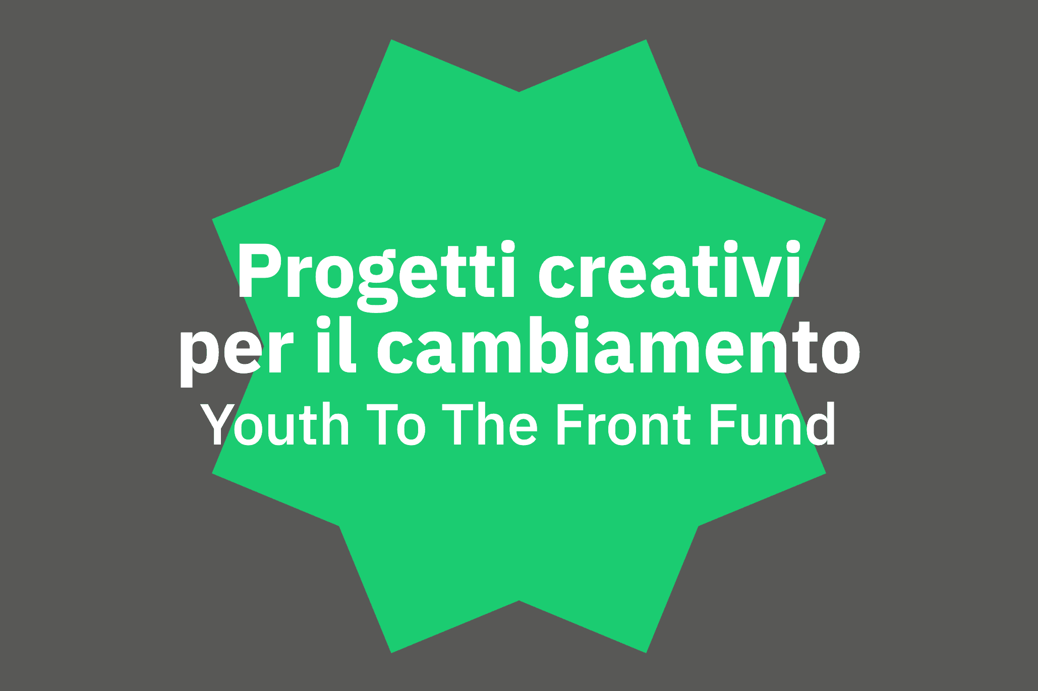 Progetti creativi per il cambiamento globale Youth To The Front Fund