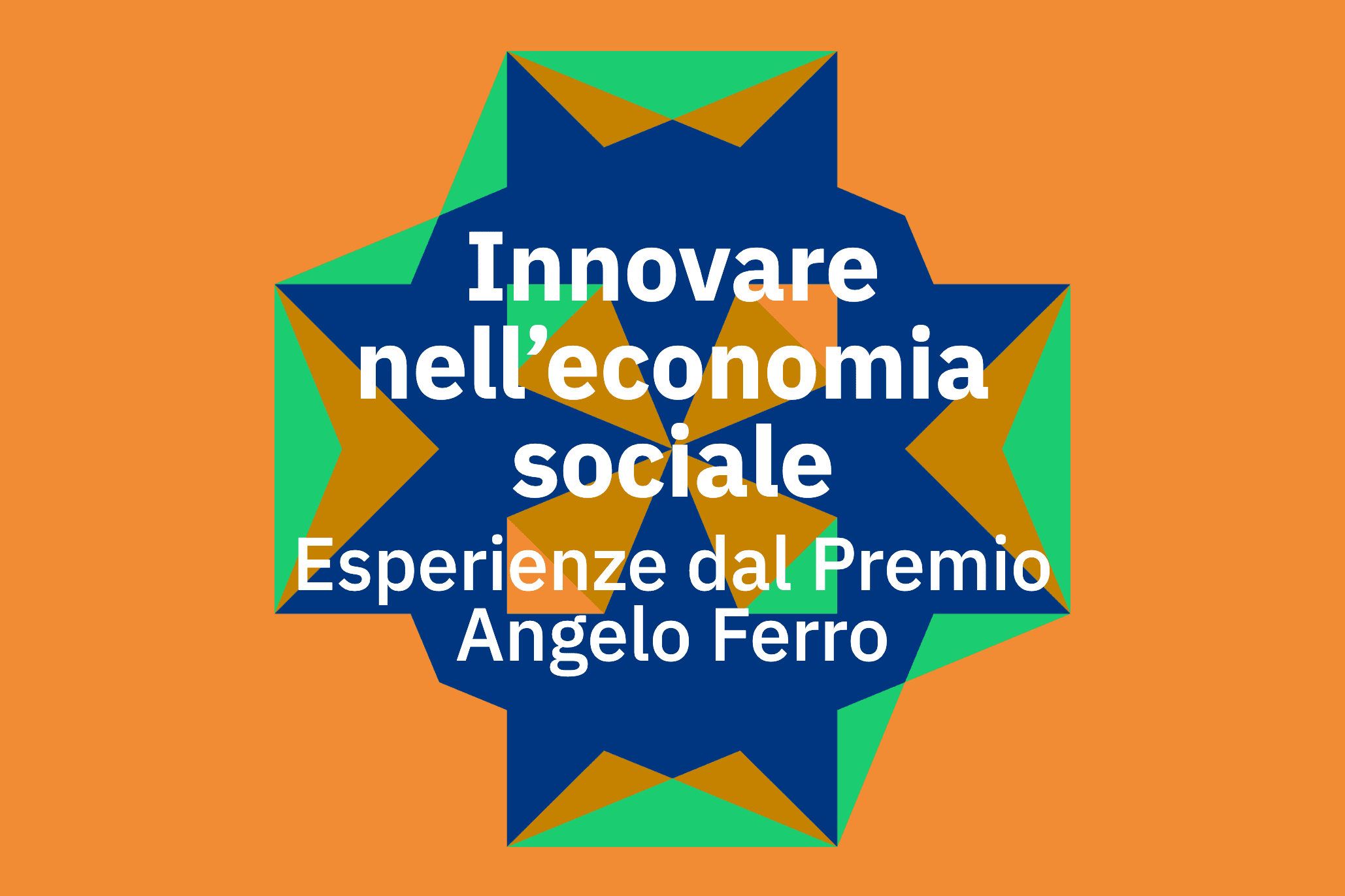Innovare nell’economia sociale Esperienze dal Premio Angelo Ferro
