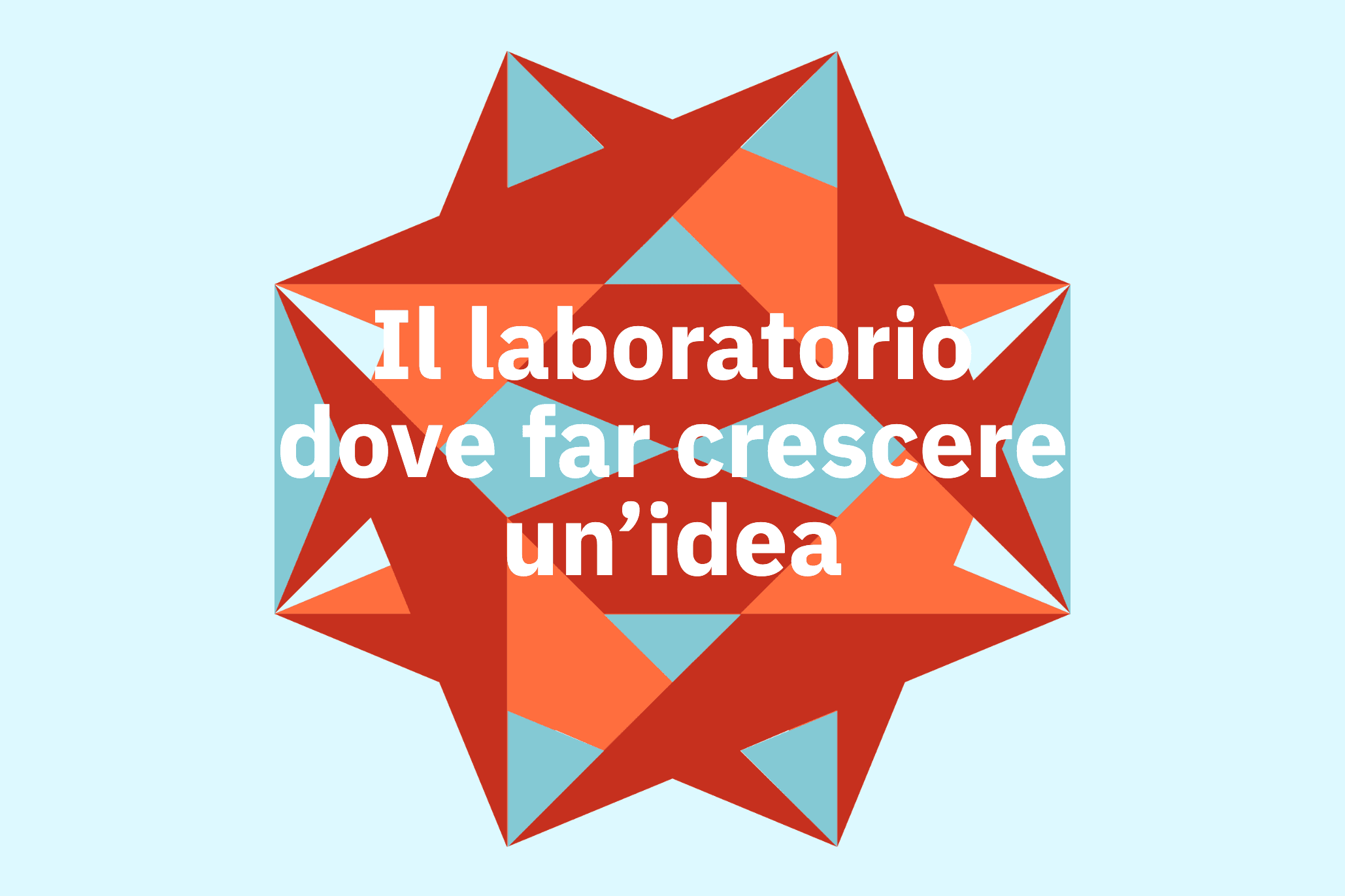 Il laboratorio dove far crescere un’idea