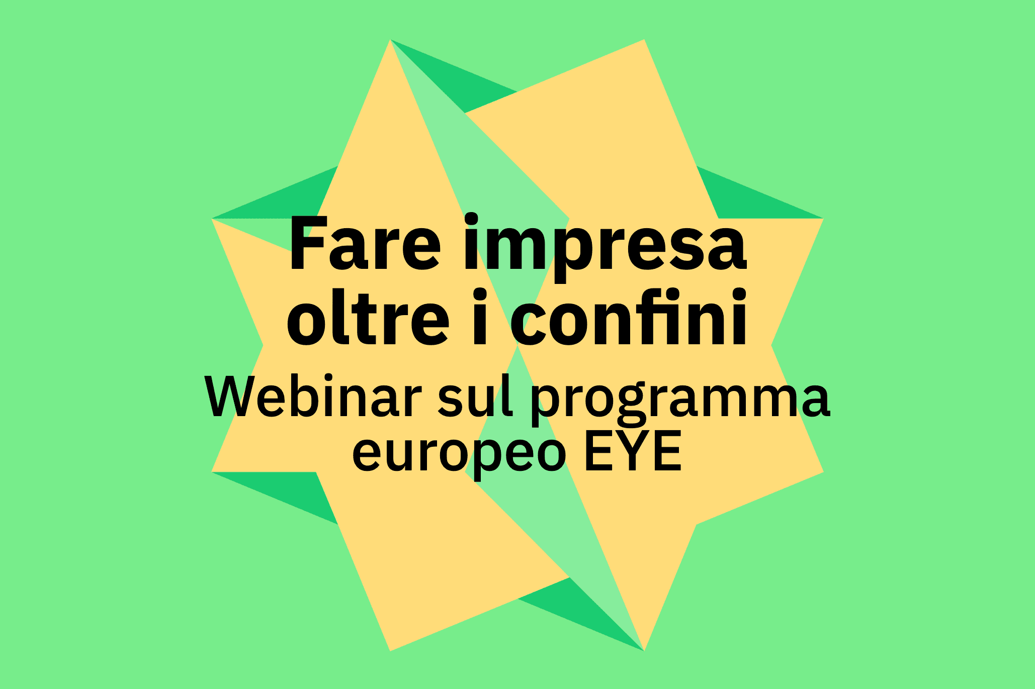 Fare impresa oltre i confini Webinar gratuito sul programma europeo EYE