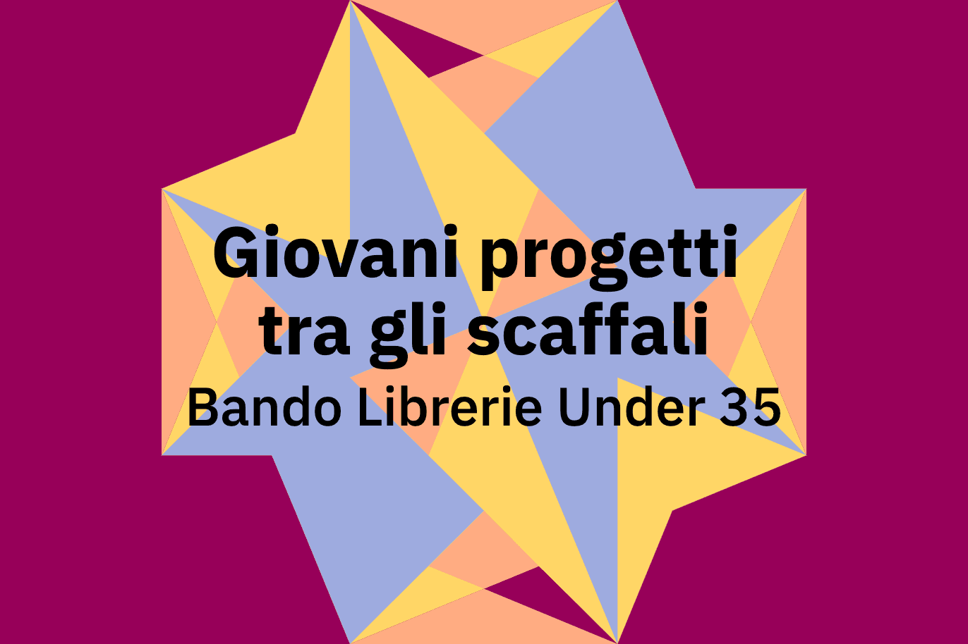 Giovani progetti tra gli scaffali Bando Librerie Under 35