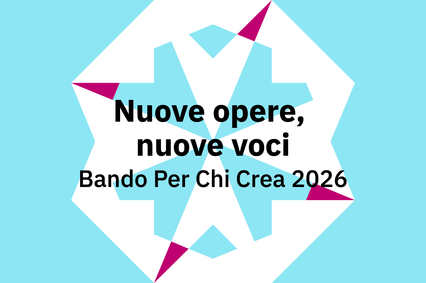 Nuove opere, nuove voci Bando Per Chi Crea 2026