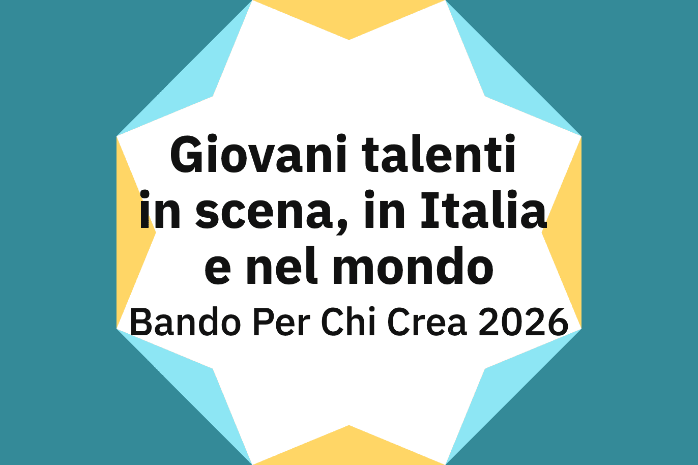 Giovani talenti in scena, in Italia e nel mondo Bando Per Chi Crea 2026