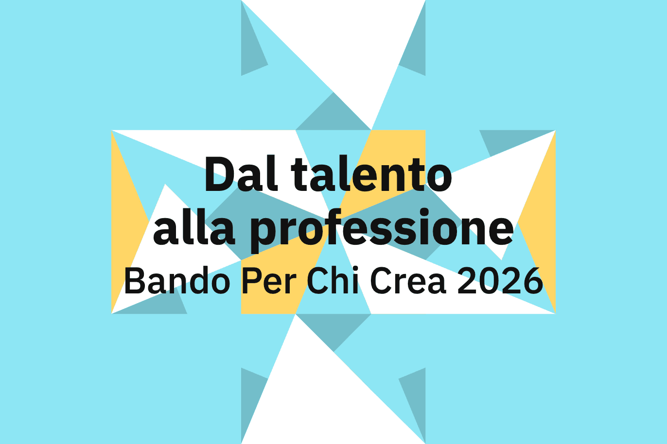 Dal talento alla professione Bando Per Chi Crea 2026