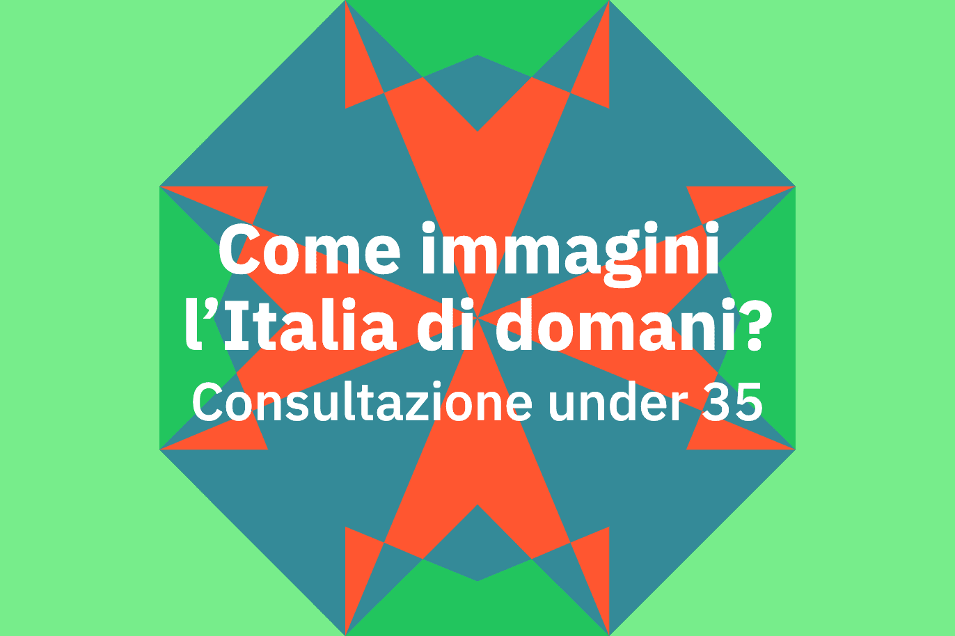 Come immagini l’Italia di domani? Consultazione under 35